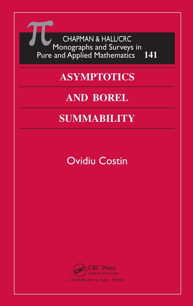 Asymptotics and Borel Summability by Ovidiu Costin