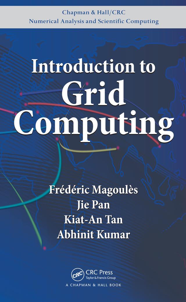 Introduction to Grid Computing by Abhinit Kumar, Frederic Magoules, Jie Pan, Kiat-An Tan