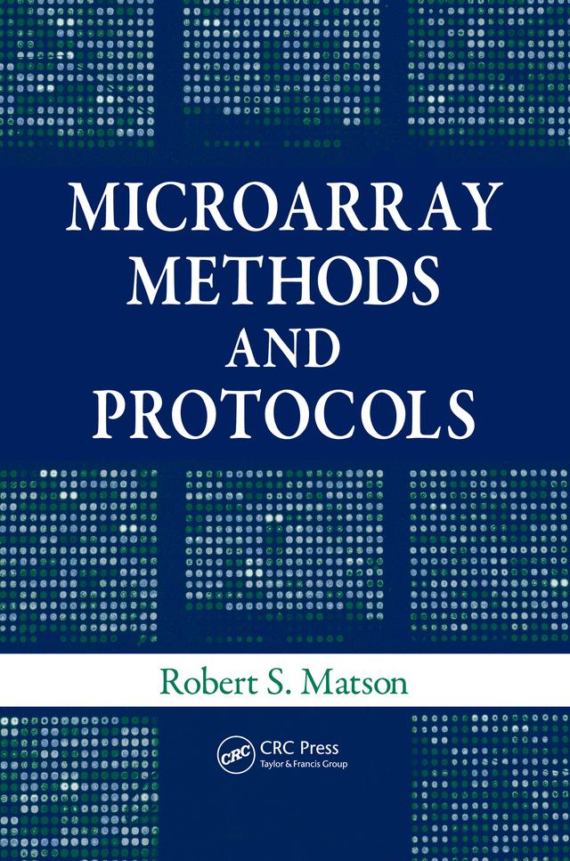 Microarray Methods and Protocols by Robert S. Matson