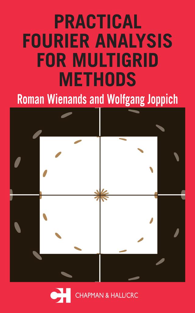 Practical Fourier Analysis for Multigrid Methods by Roman Wienands, Wolfgang Joppich