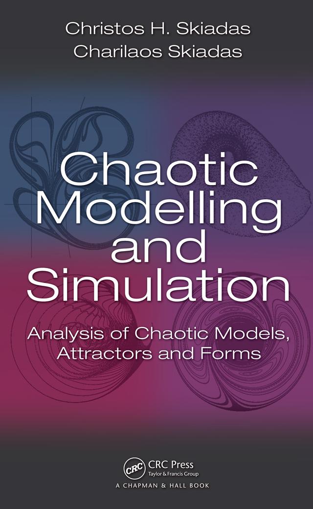 Chaotic Modelling and Simulation by Charilaos Skiadas, Christos H. Skiadas