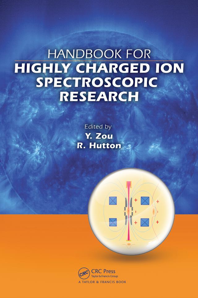 Handbook for Highly Charged Ion Spectroscopic Research by Fred Currell, Indrek Martinson, Roger Hutton, Siegbert Hagmann, Yaming Zou