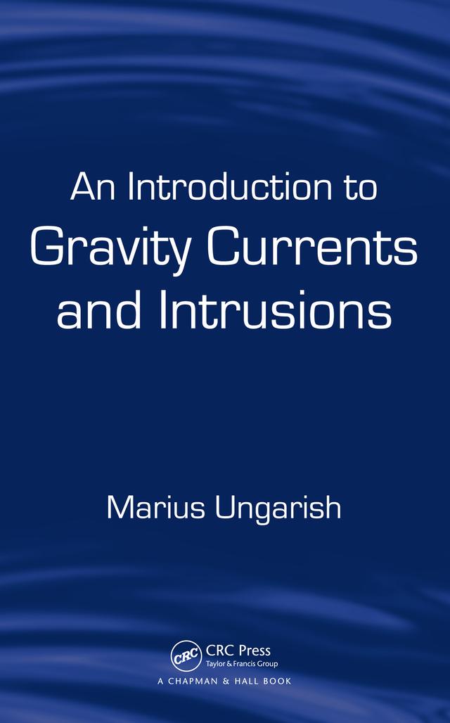 An Introduction to Gravity Currents and Intrusions by Marius Ungarish