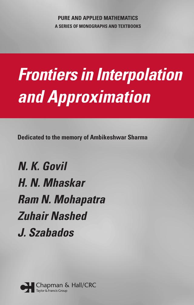 Frontiers in Interpolation and Approximation by H. N. Mhaskar, J. Szabados, N. K. Govil, Ram N. Mohapatra, Zuhair Nashed