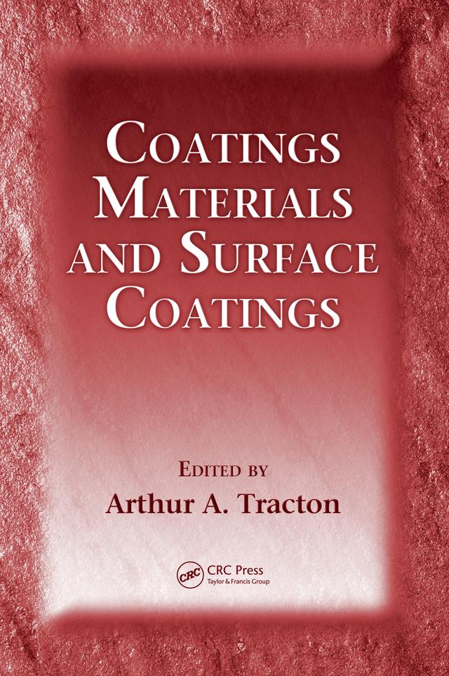 Coatings Materials and Surface Coatings by Arthur A. Tracton