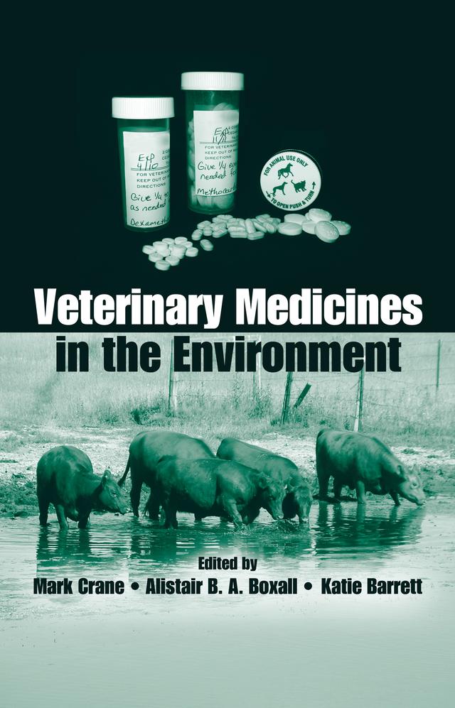 Veterinary Medicines in the Environment by Alistair B. A. Boxall, Katie Barrett, Mark Crane