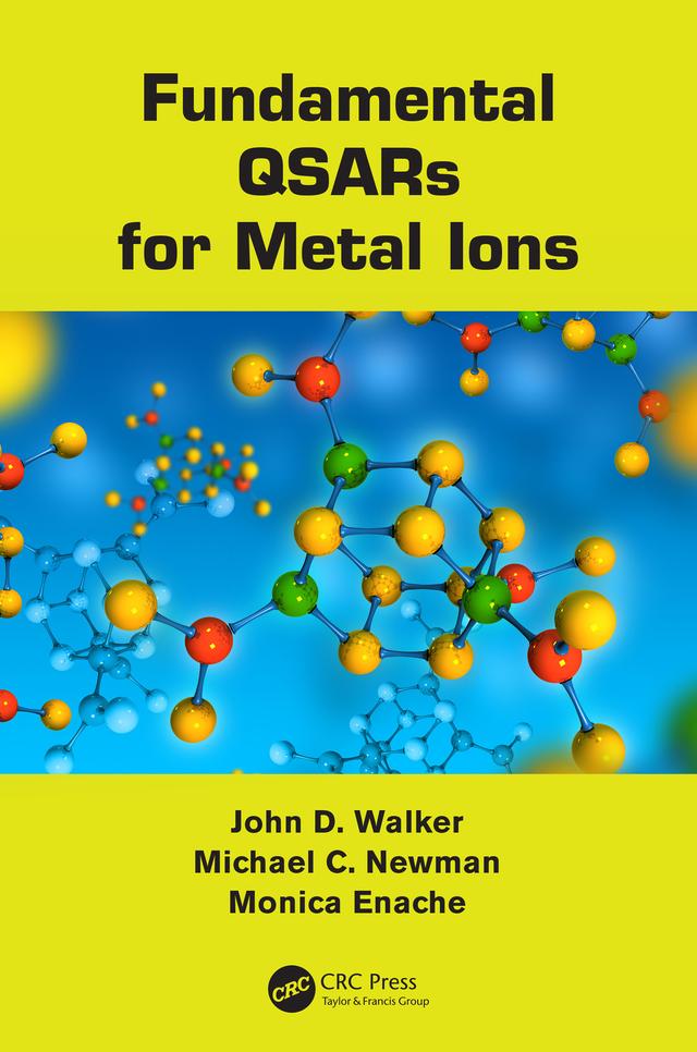 Fundamental QSARs for Metal Ions by John D. Walker, Michael C. Newman, Monica Enache
