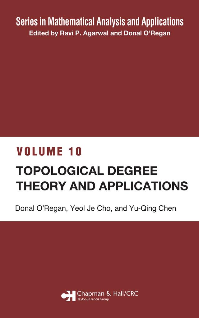 Topological Degree Theory and Applications by Yeol Je Cho, Yu-Qing Chen