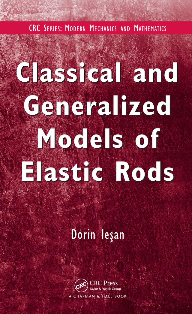 Classical and Generalized Models of Elastic Rods by D. Iesan