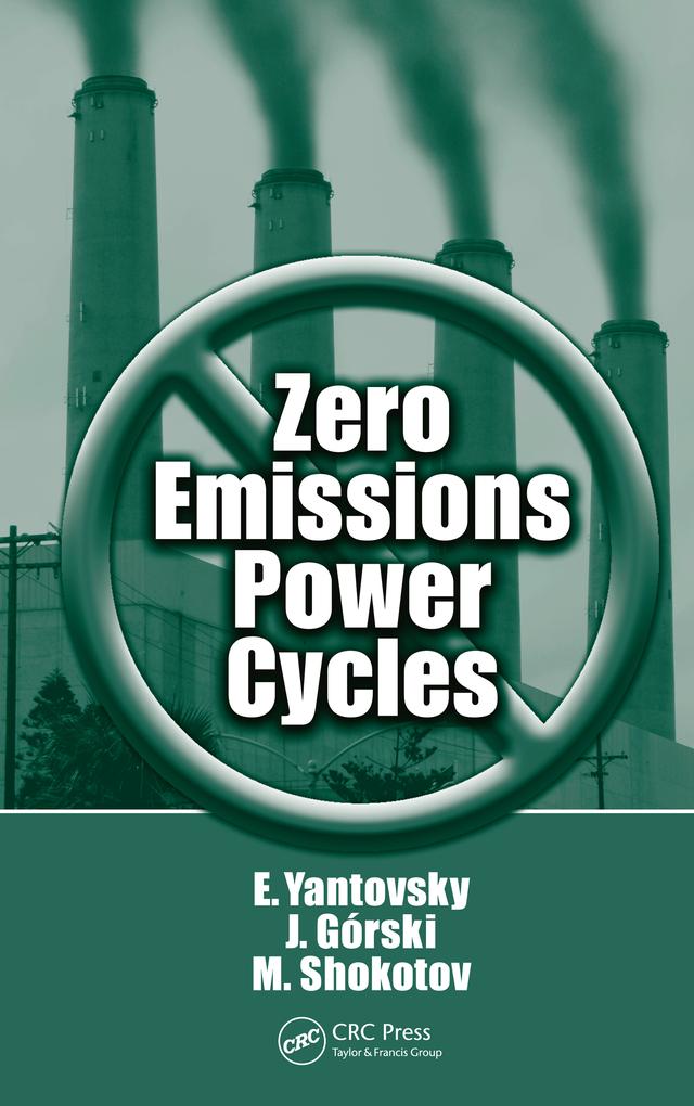 Zero Emissions Power Cycles by Evgeny Yantovsky, J. Gorski, Mykola Shokotov
