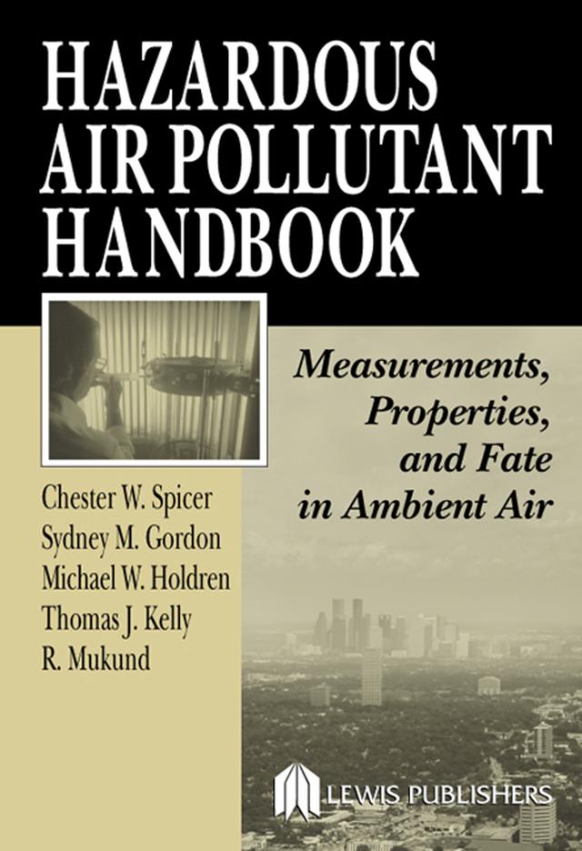 Hazardous Air Pollutant Handbook by Chester W. Spicer, Michael W. Holdren, R. Mukund, Sydney M. Gordon, Thomas J. Kelly