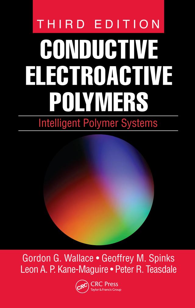 Conductive Electroactive Polymers by Geoffrey M. Spinks, Gordon G. Wallace, Leon A. P. Kane-Maguire, Peter R. Teasdale