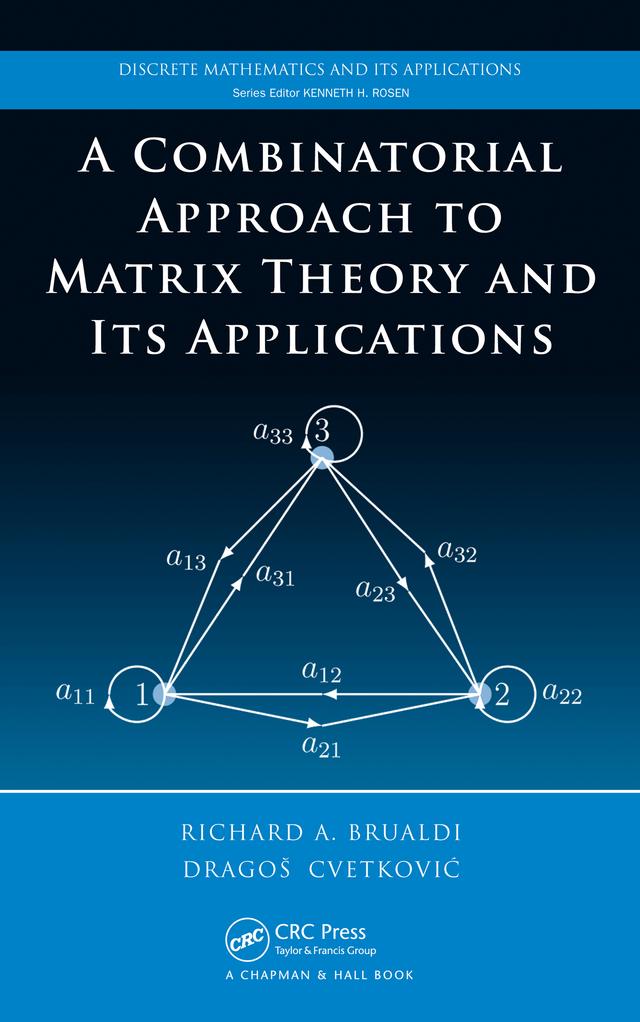 A Combinatorial Approach to Matrix Theory and Its Applications by Dragos Cvetkovic, Richard A. Brualdi