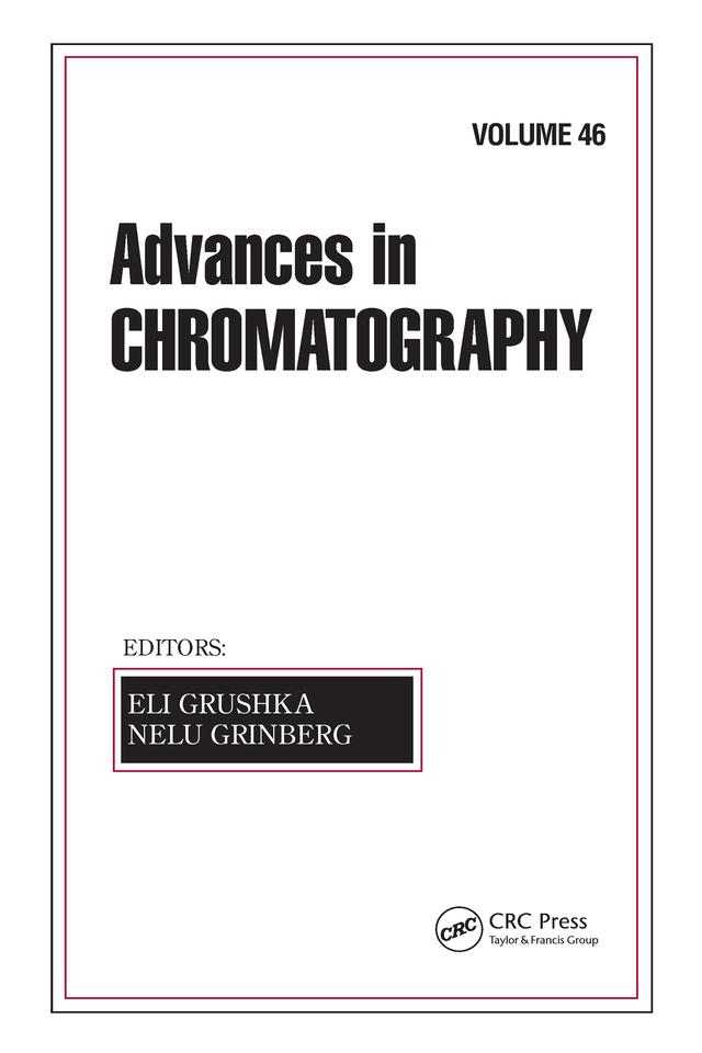 Advances in Chromatography, Volume 46 by Eli Grushka, Nelu Grinberg
