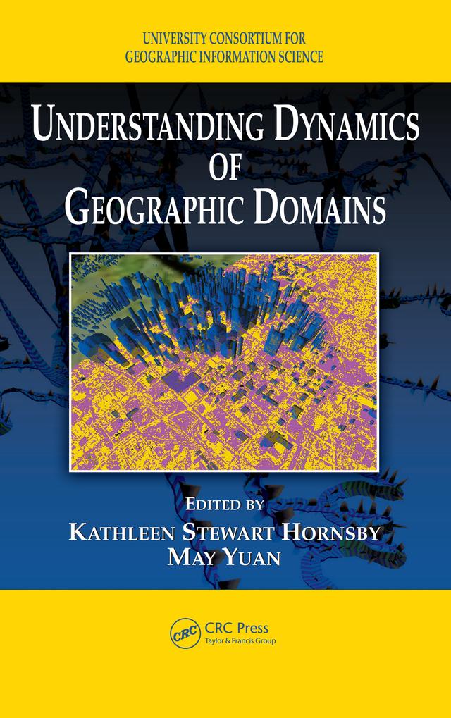Understanding Dynamics of Geographic Domains by Kathleen S. Hornsby, May Yuan
