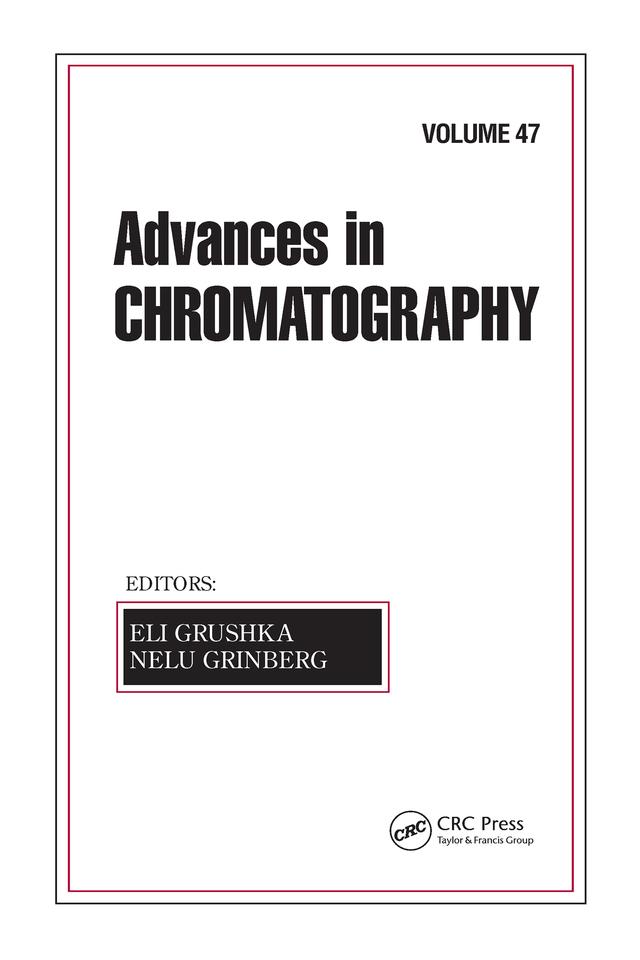 Advances in Chromatography, Volume 47 by Eli Grushka, Nelu Grinberg