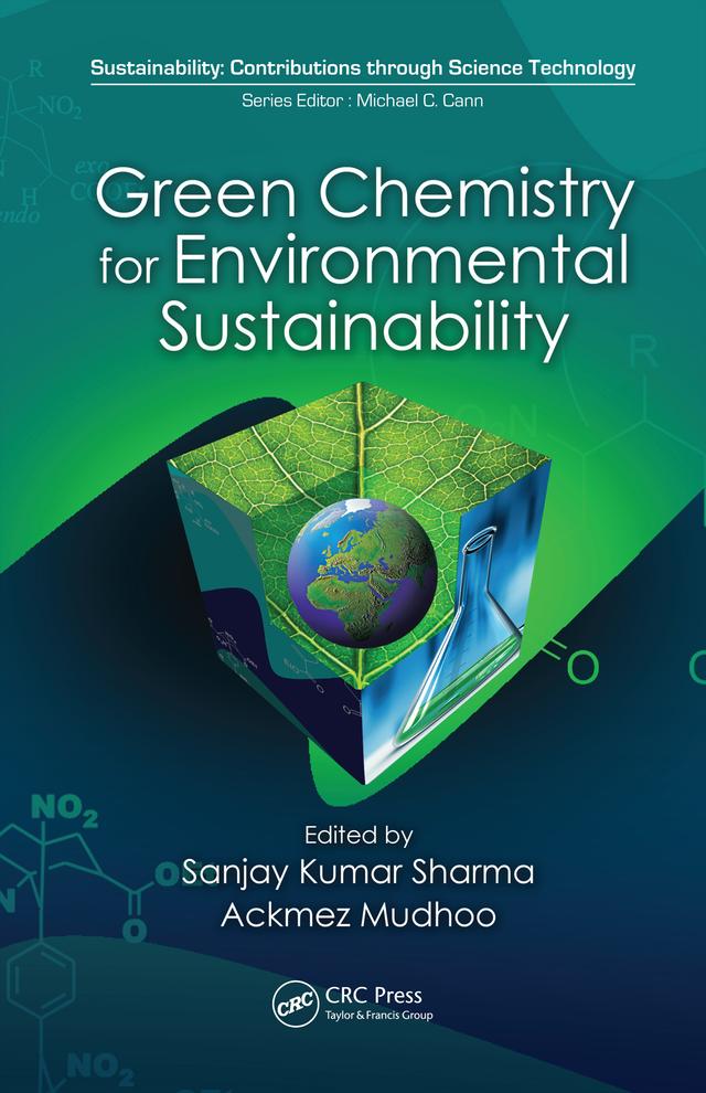 Green Chemistry for Environmental Sustainability by Ackmez Mudhoo, Sanjay K. Sharma