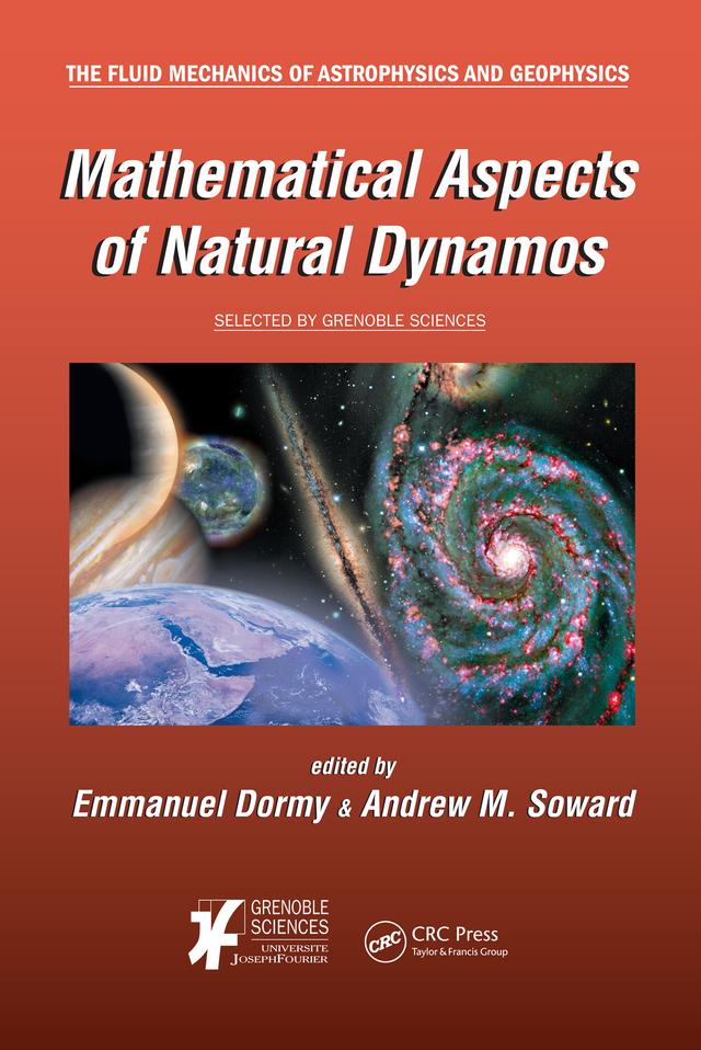Mathematical Aspects of Natural Dynamos by Andrew M. Soward, Emmanuel Dormy