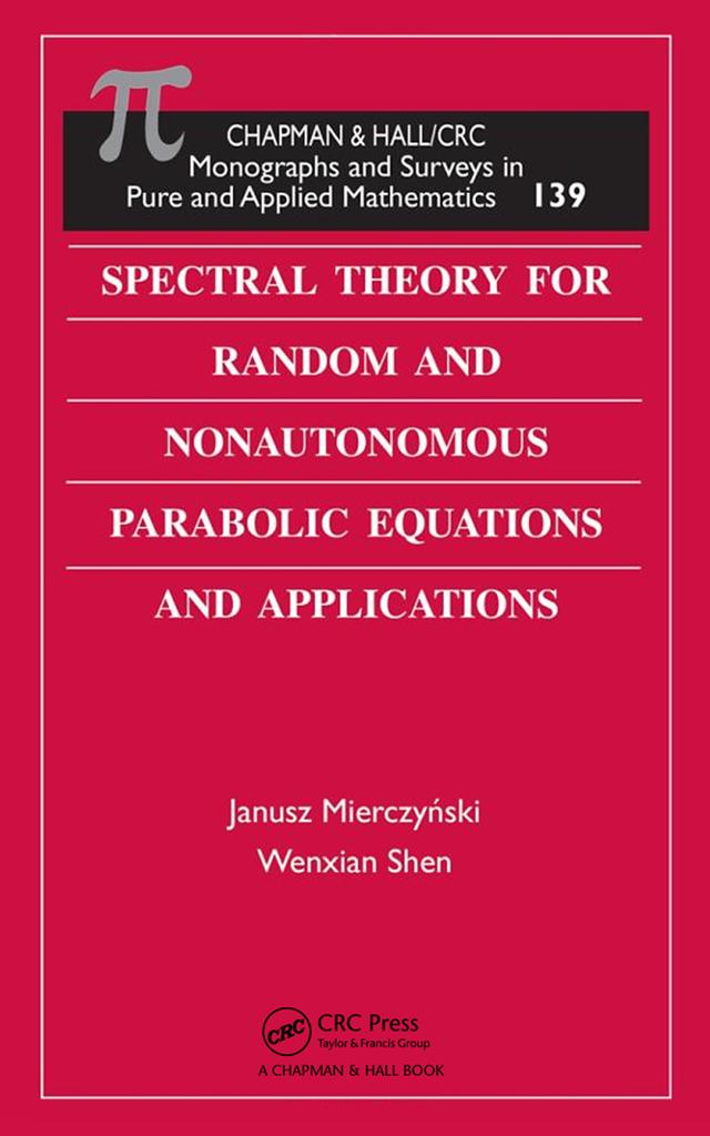 Spectral Theory for Random and Nonautonomous Parabolic Equations and Applications by Janusz Mierczynski, Wenxian Shen
