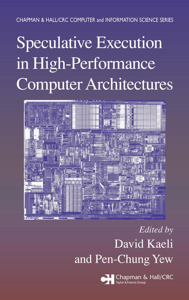 Speculative Execution in High Performance Computer Architectures by David Kaeli, Pen-Chung Yew
