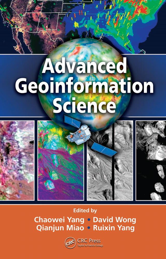 Advanced Geoinformation Science by Chaowei Yang, David Wong, Qianjun Miao, Ruixin Yang