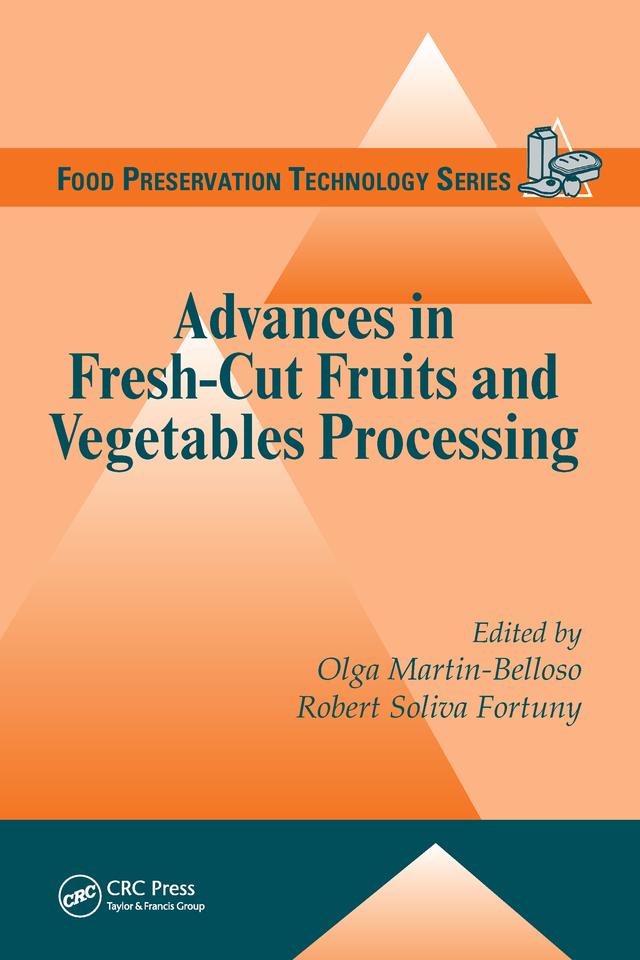 Advances in Fresh-Cut Fruits and Vegetables Processing by Olga Martin-Belloso, Robert Soliva Fortuny