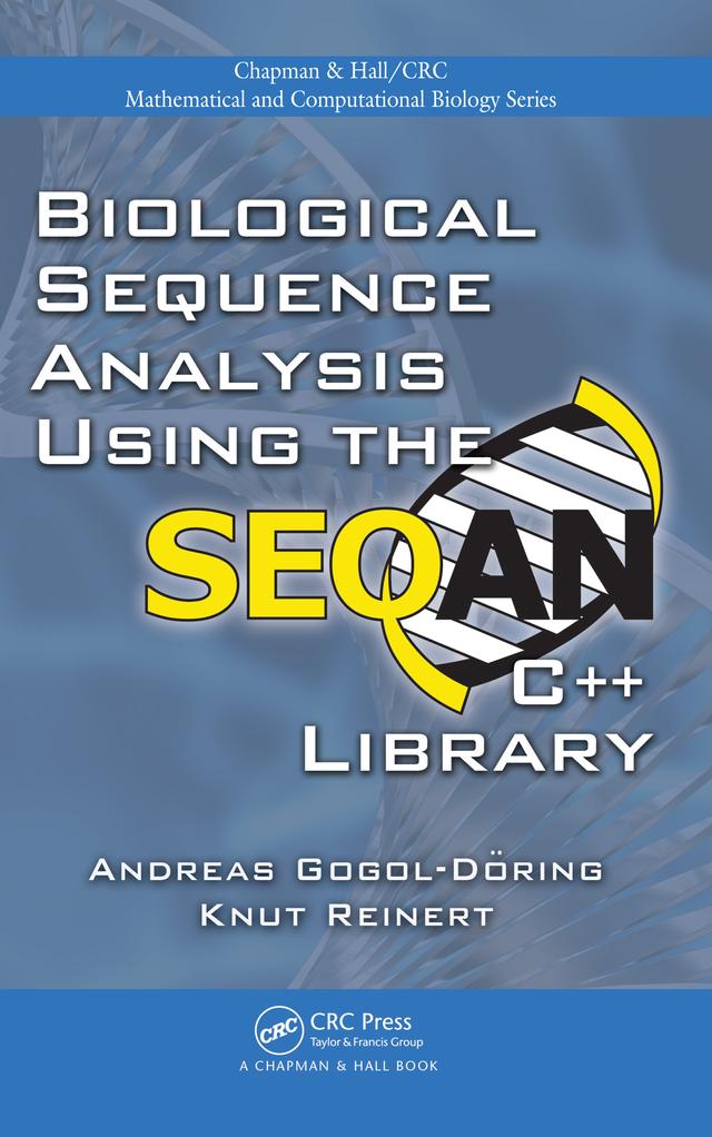 Biological Sequence Analysis Using the SeqAn C++ Library by Andreas Gogol-Döring, Knut Reinert