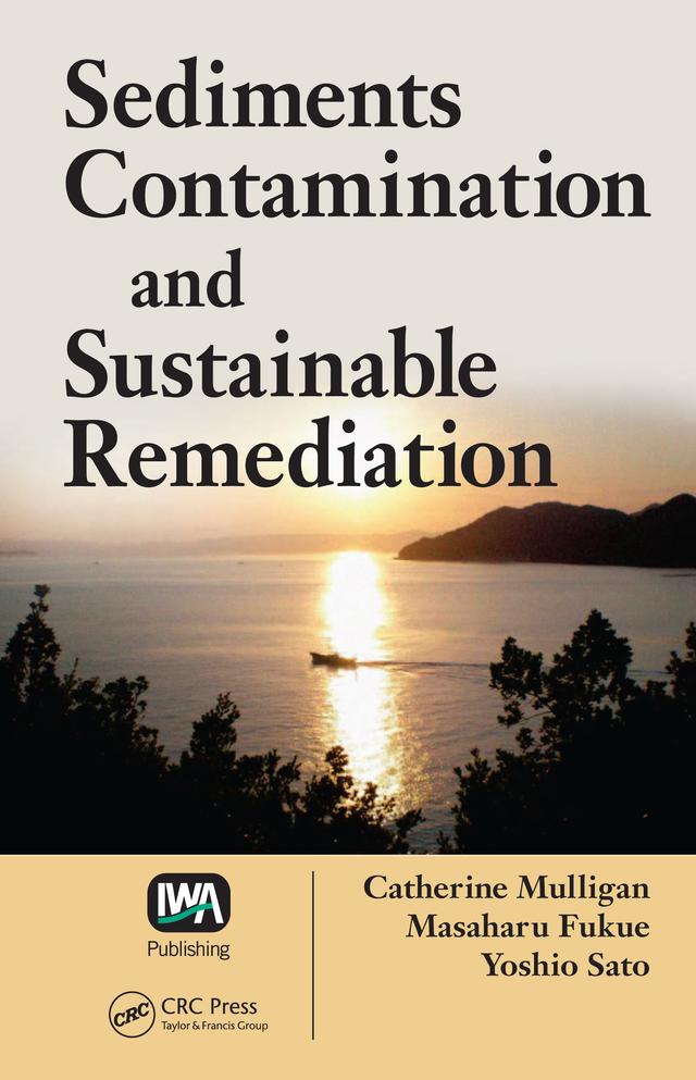 Sediments Contamination and Sustainable Remediation by Catherine N. Mulligan, Masaharu Fukue, Yoshio Sato