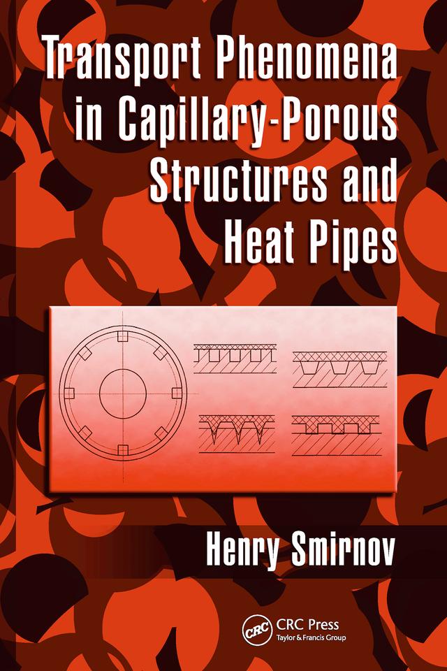 Transport Phenomena in Capillary-Porous Structures and Heat Pipes by Henry Smirnov