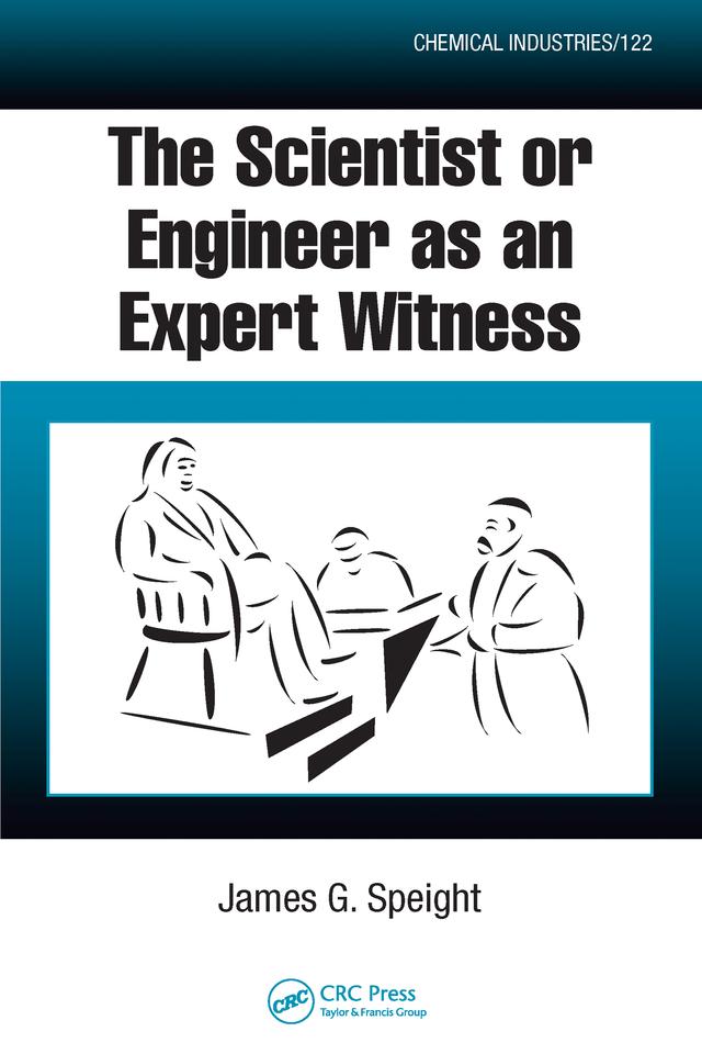 The Scientist or Engineer as an Expert Witness by James G Speight