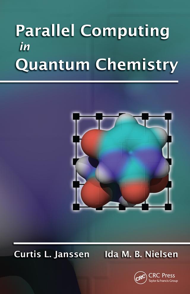 Parallel Computing in Quantum Chemistry by Curtis L. Janssen, Ida M. B. Nielsen