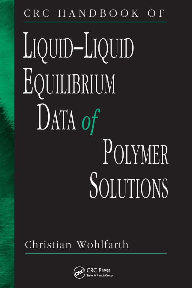 CRC Handbook of Liquid-Liquid Equilibrium Data of Polymer Solutions by Christian Wohlfarth