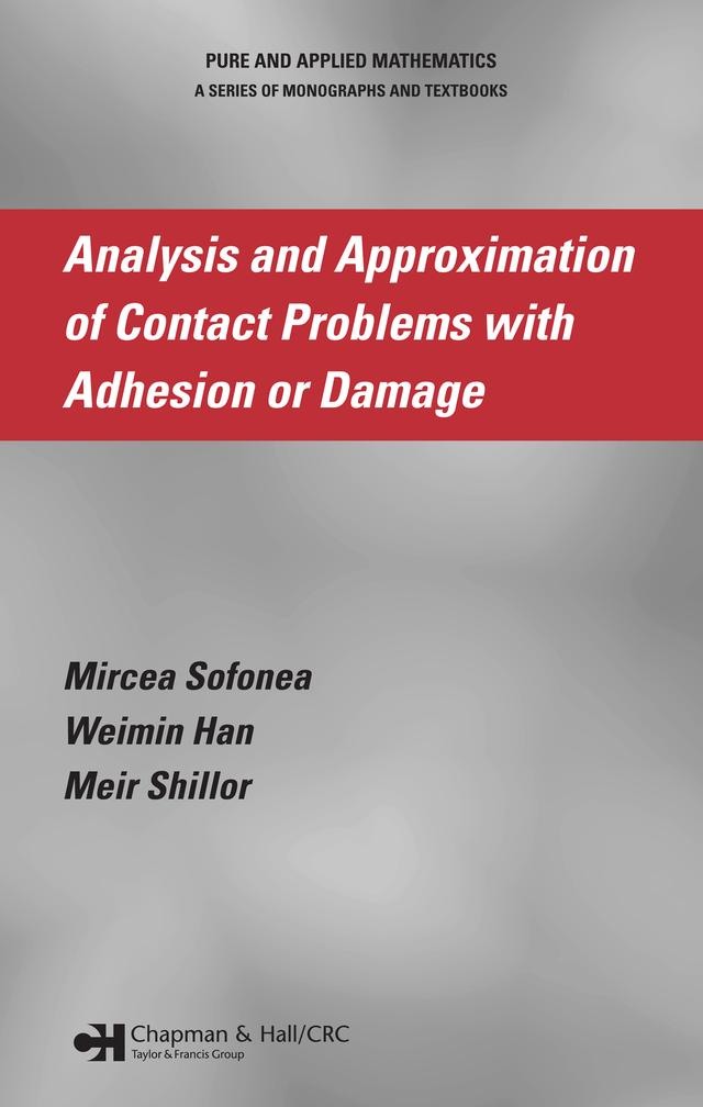 Analysis and Approximation of Contact Problems with Adhesion or Damage by Meir Shillor, Mircea Sofonea, Weimin Han