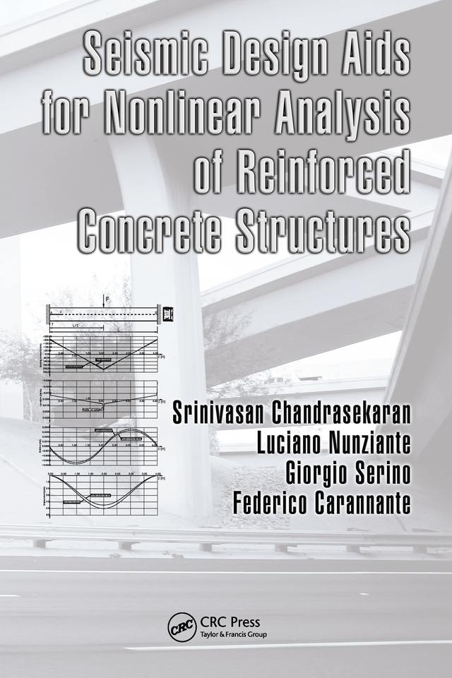 Seismic Design Aids for Nonlinear Analysis of Reinforced Concrete Structures by Federico Carannante, Giorgio Serino, Luciano Nunziante, Srinivasan Chandrasekaran