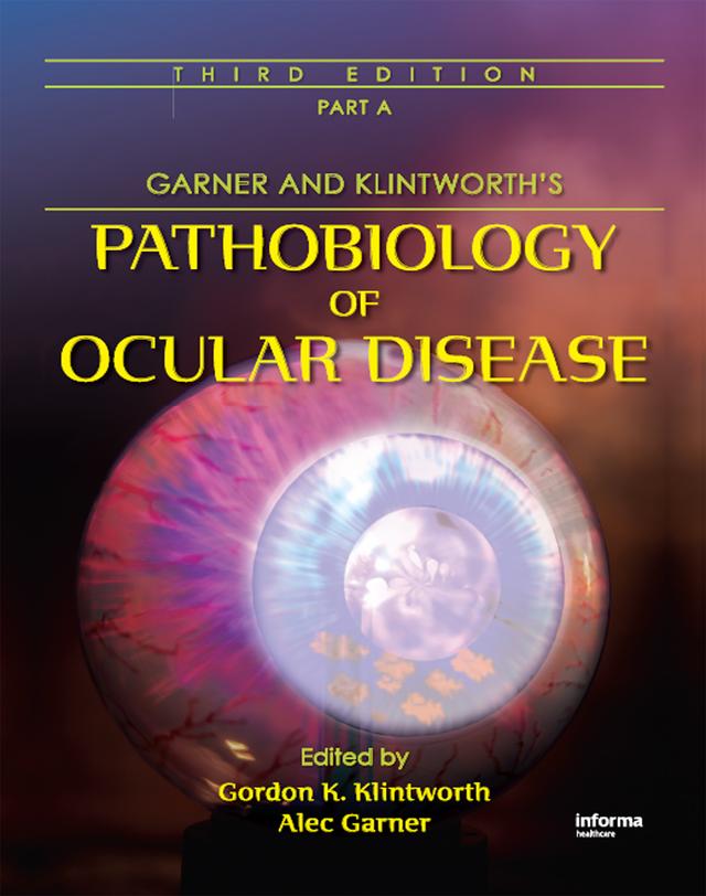 Garner and Klintworth's Pathobiology of Ocular Disease (Part A) by Alec Garner, Gordon K. Klintworth