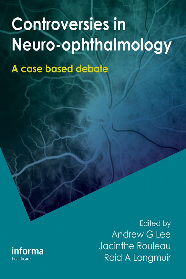 Controversies in Neuro-Ophthalmology by Andrew Lee, Jacinthe Rouleau, Reid Longmuir