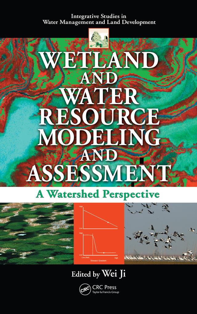 Wetland and Water Resource Modeling and Assessment by Wei Ji