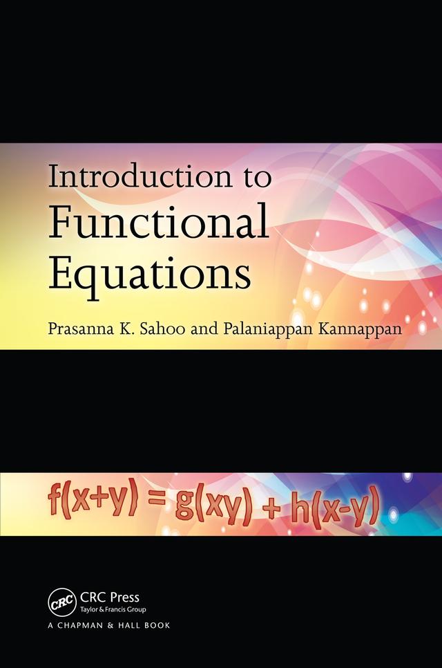 Introduction to Functional Equations by Palaniappan Kannappan, Prasanna K. Sahoo