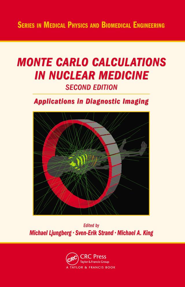 Monte Carlo Calculations in Nuclear Medicine by Michael A. King, Michael Ljungberg, Sven-Erik Strand