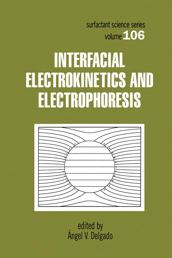 Interfacial Electrokinetics and Electrophoresis by Angel V. Delgado