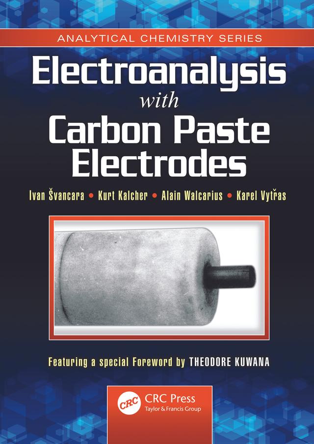 Electroanalysis with Carbon Paste Electrodes by Alain Walcarius, Ivan Svancara, Karel Vytras, Kurt Kalcher