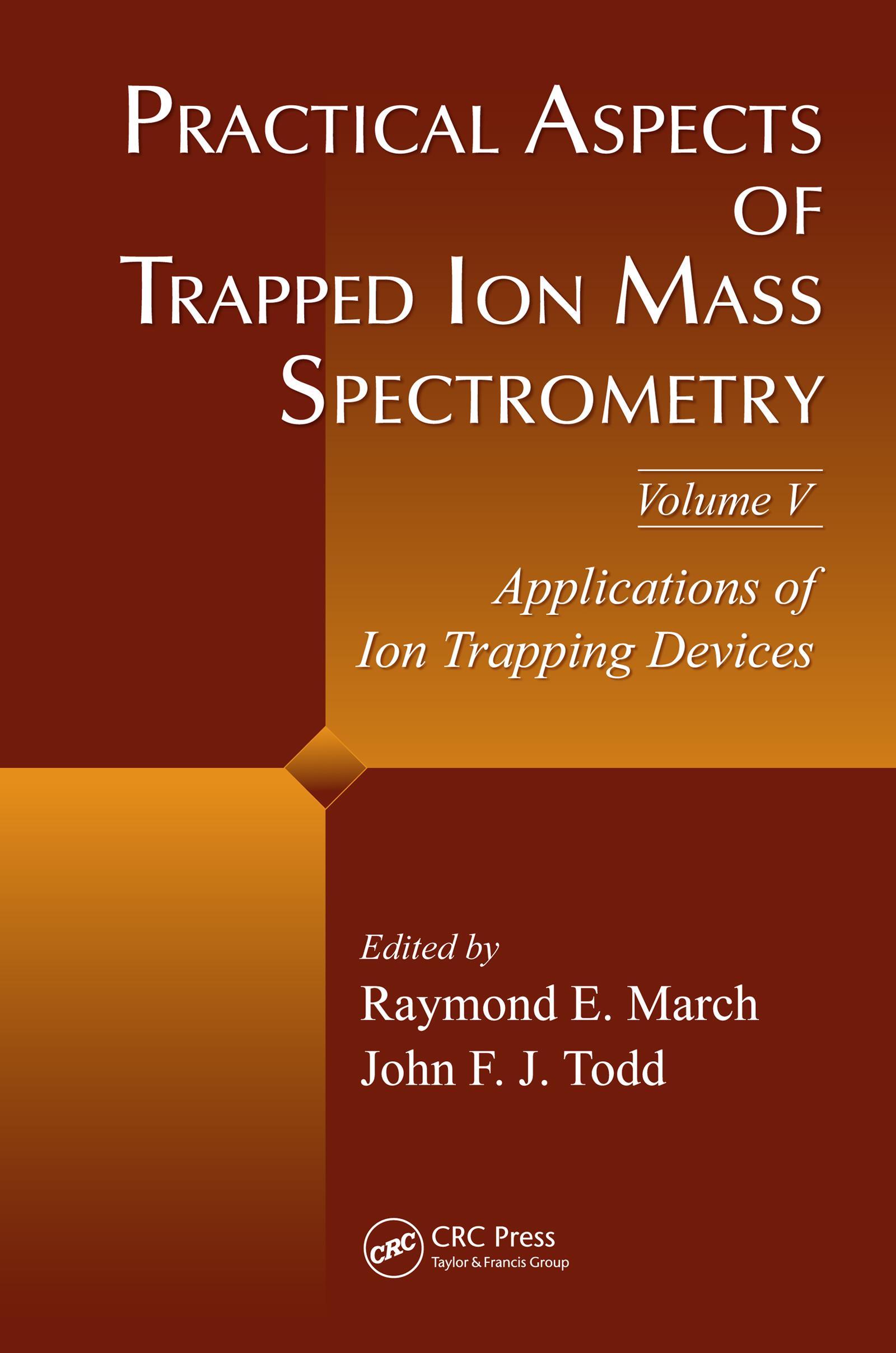 Practical Aspects of Trapped Ion Mass Spectrometry, Volume V