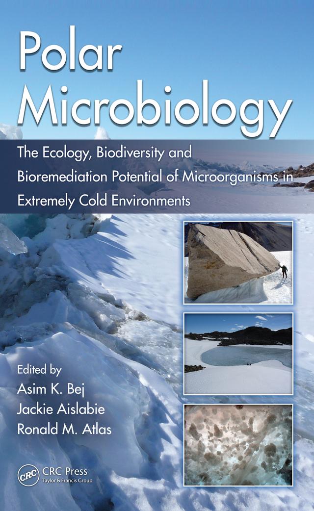 Polar Microbiology by Asim K. Bej, Jackie Aislabie, Ronald M. Atlas
