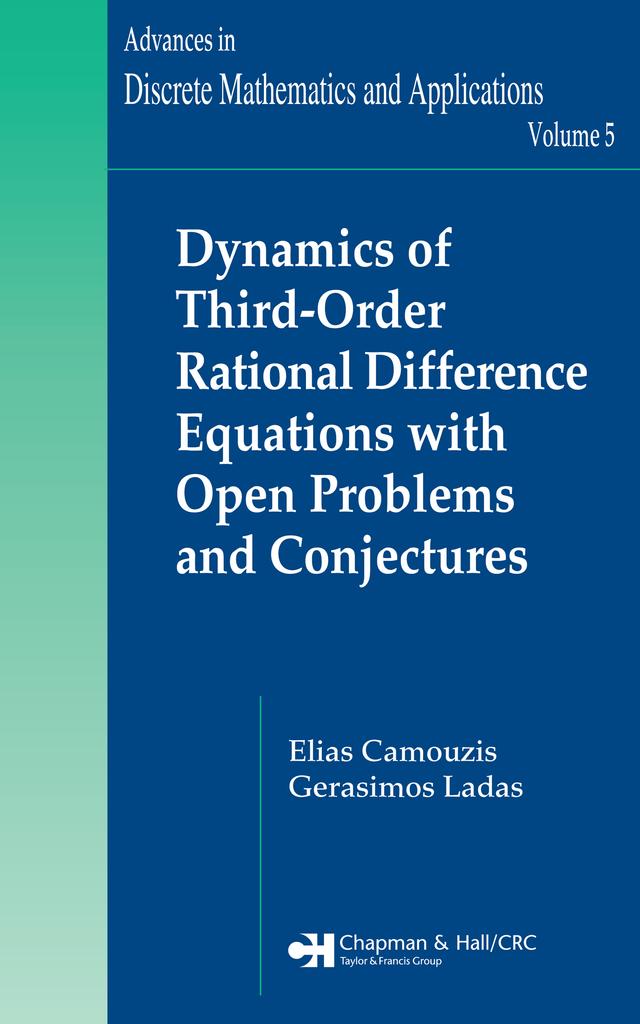 Dynamics of Third-Order Rational Difference Equations with Open Problems and Conjectures by Elias Camouzis, G. Ladas
