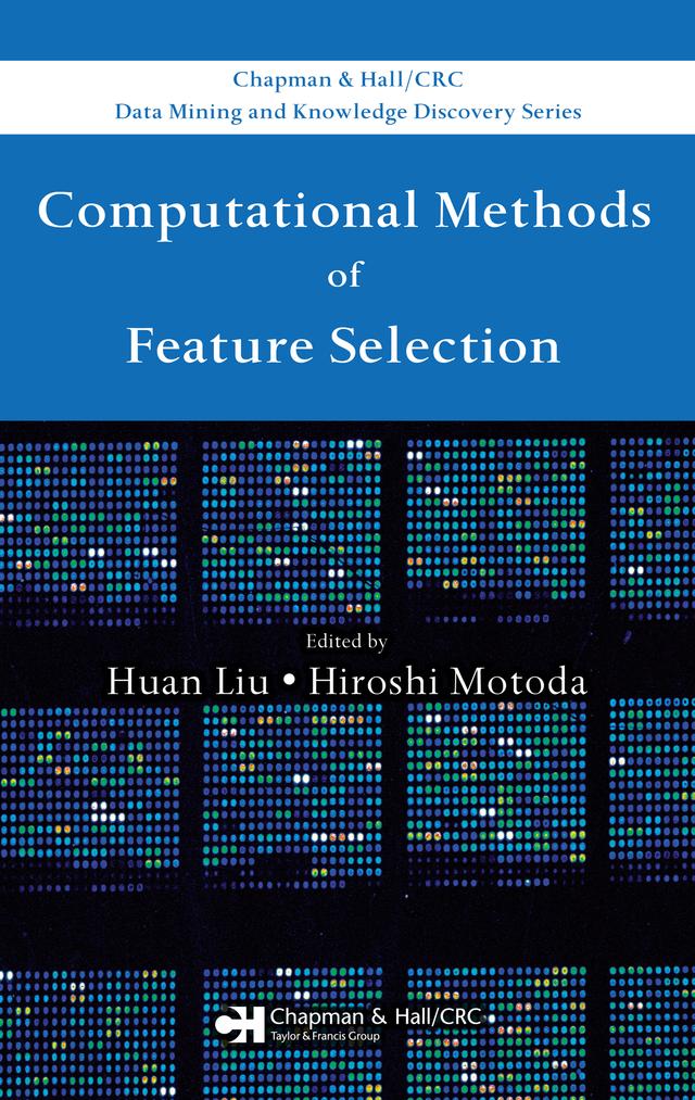 Computational Methods of Feature Selection by Hiroshi Motoda, Huan Liu