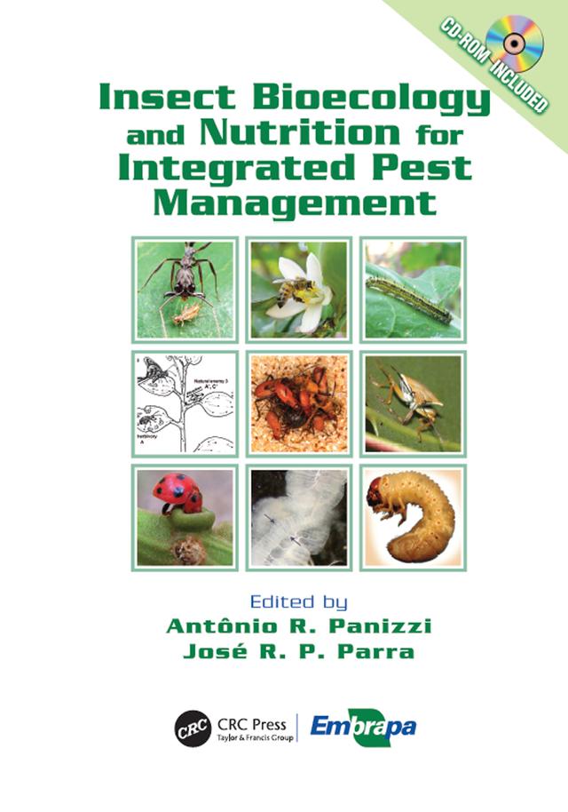Insect Bioecology and Nutrition for Integrated Pest Management by Antonio Ricardo Panizzi, Jose R. P. Parra