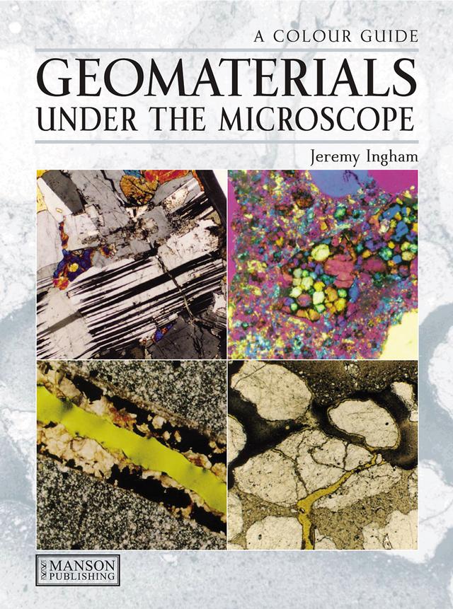 Geomaterials Under the Microscope by Jeremy Ingham