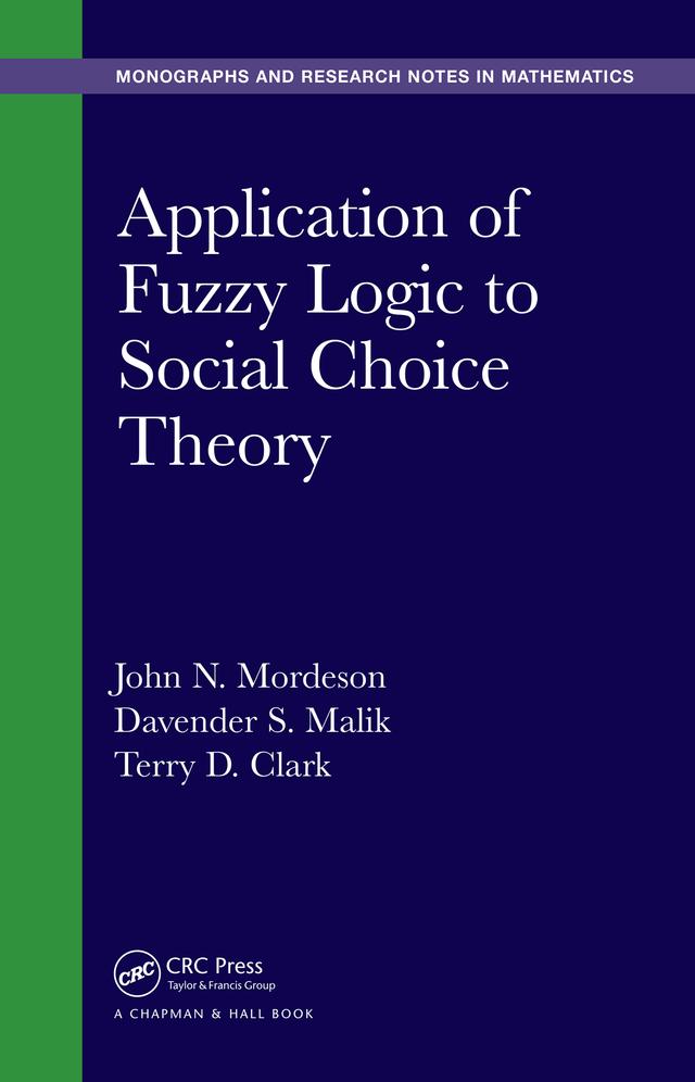 Application of Fuzzy Logic to Social Choice Theory by Davender S. Malik, John N. Mordeson, Terry D. Clark