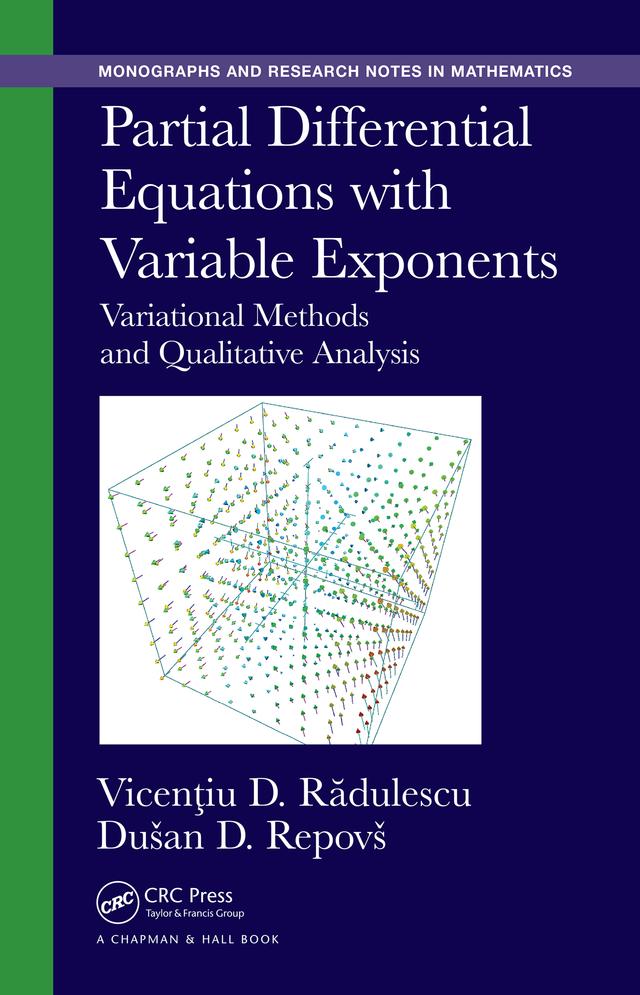 Partial Differential Equations with Variable Exponents by Dusan D. Repovs, Vicentiu D. Radulescu