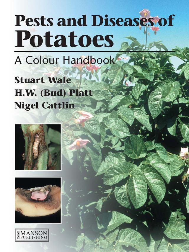 Diseases, Pests and Disorders of Potatoes by Bud Platt, Nigel D. Cattlin, Stuart Wale